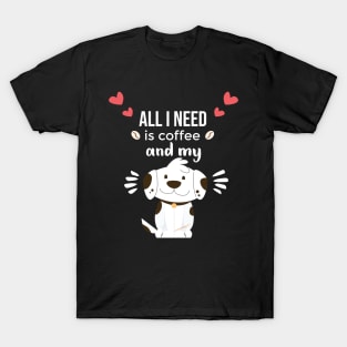 i need Is Coffee and my dog ,Funny Dog Mother , Dog Moms Gift, Coffee Lover Gift, Funny Shirts For Mom, Coffee Classic T-Shirt